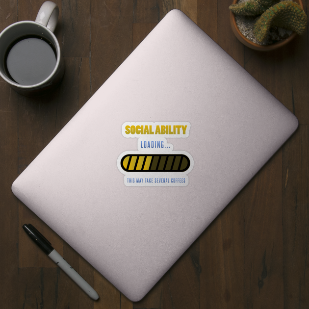 Social ability loading - funny social anxiety design by kamdesigns